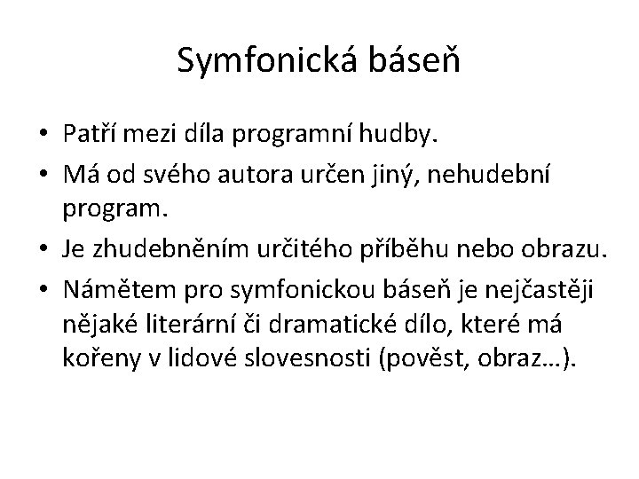 Symfonická báseň • Patří mezi díla programní hudby. • Má od svého autora určen