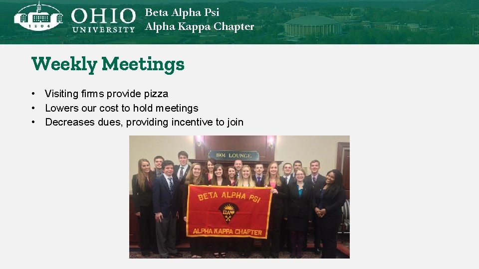 Beta Alpha Psi Alpha Kappa Chapter Weekly Meetings • Visiting firms provide pizza •