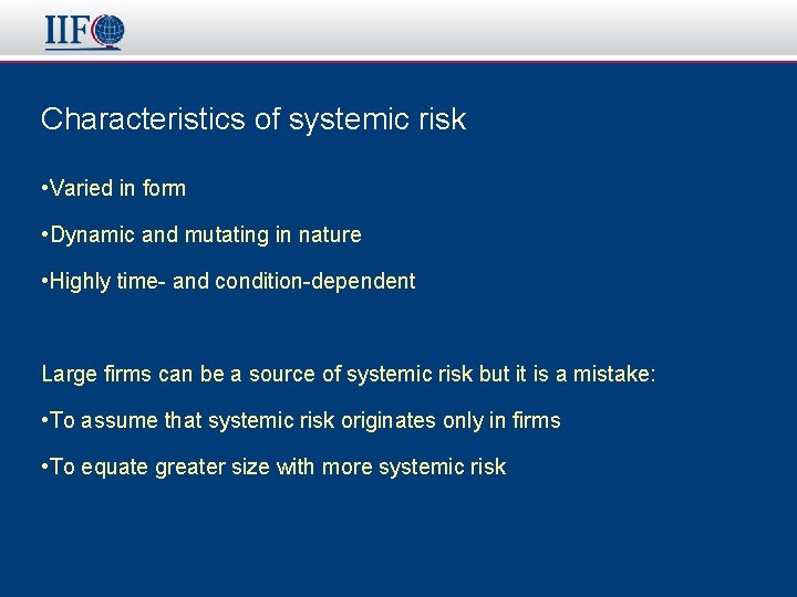 Characteristics of systemic risk • Varied in form • Dynamic and mutating in nature