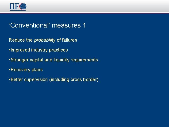‘Conventional’ measures 1 Reduce the probability of failures • Improved industry practices • Stronger