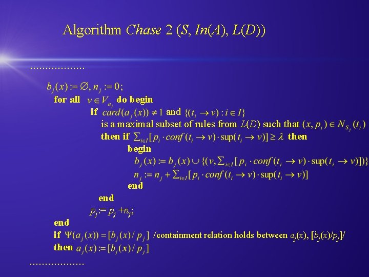 Algorithm Chase 2 (S, In(A), L(D)). . . . for all do begin if