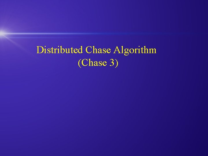 Distributed Chase Algorithm (Chase 3) 