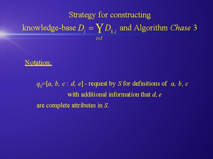 Strategy for constructing knowledge-base and Algorithm Chase 3 Notation: q. S=[a, b, c :