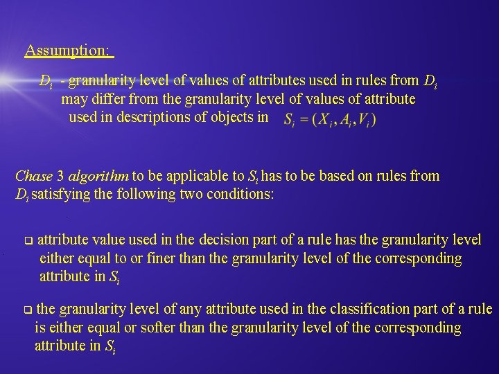 Assumption: Di - granularity level of values of attributes used in rules from Di