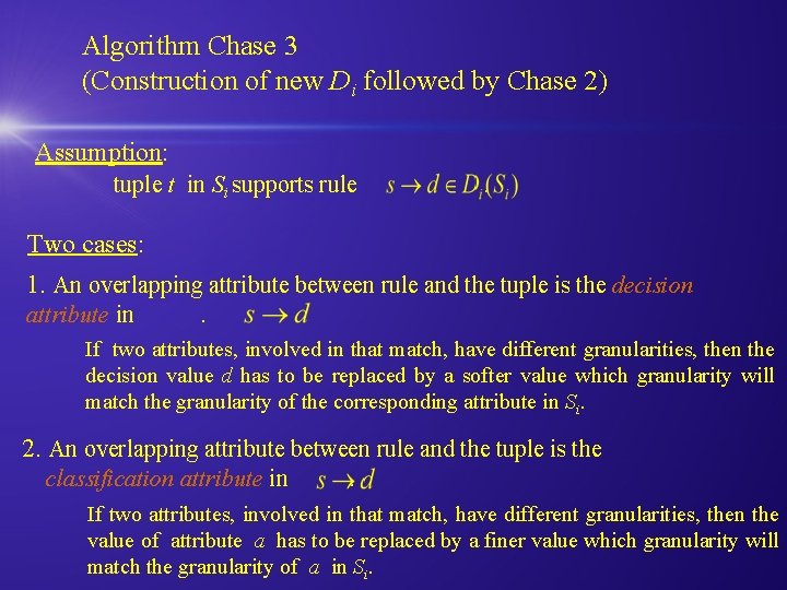 Algorithm Chase 3 (Construction of new Di followed by Chase 2) Assumption: tuple t