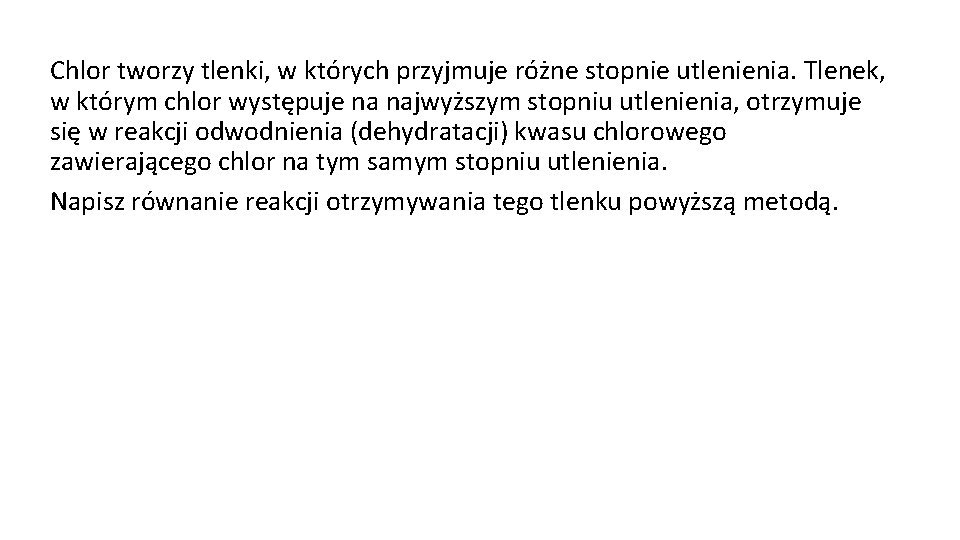 Chlor tworzy tlenki, w których przyjmuje różne stopnie utlenienia. Tlenek, w którym chlor występuje