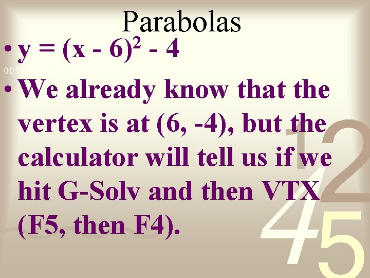 Parabolas • y = (x -4 • We already know that the vertex is
