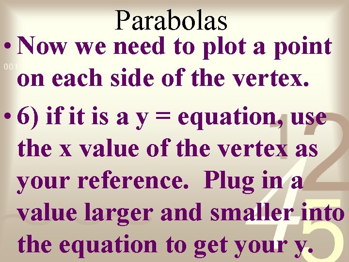Parabolas • Now we need to plot a point on each side of the