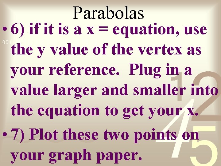 Parabolas • 6) if it is a x = equation, use the y value