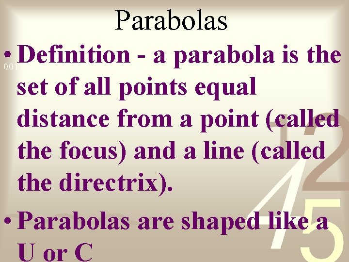 Parabolas • Definition - a parabola is the set of all points equal distance