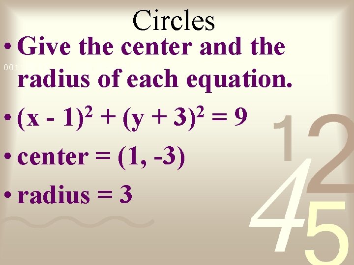 Circles • Give the center and the radius of each equation. 2 2 •