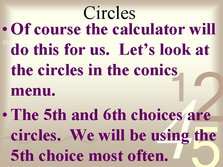 Circles • Of course the calculator will do this for us. Let’s look at