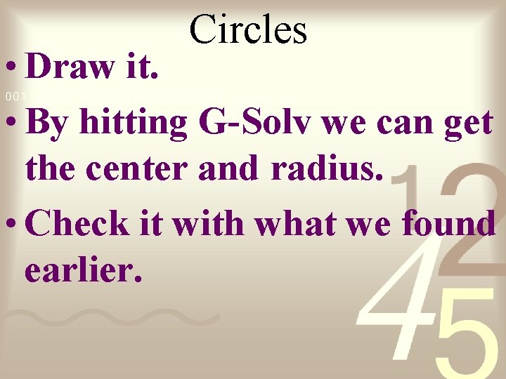 Circles • Draw it. • By hitting G-Solv we can get the center and