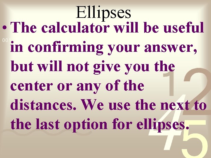 Ellipses • The calculator will be useful in confirming your answer, but will not