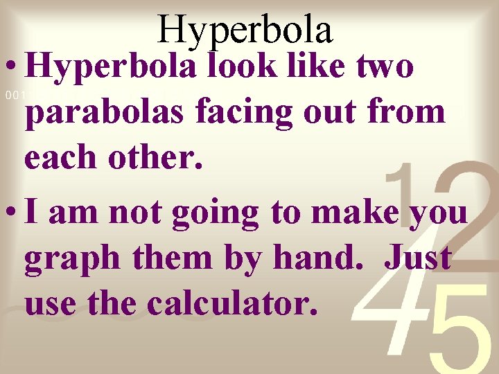 Hyperbola • Hyperbola look like two parabolas facing out from each other. • I