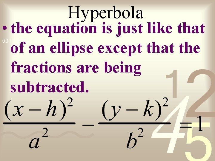 Hyperbola • the equation is just like that of an ellipse except that the