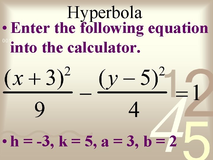 Hyperbola • Enter the following equation into the calculator. • h = -3, k