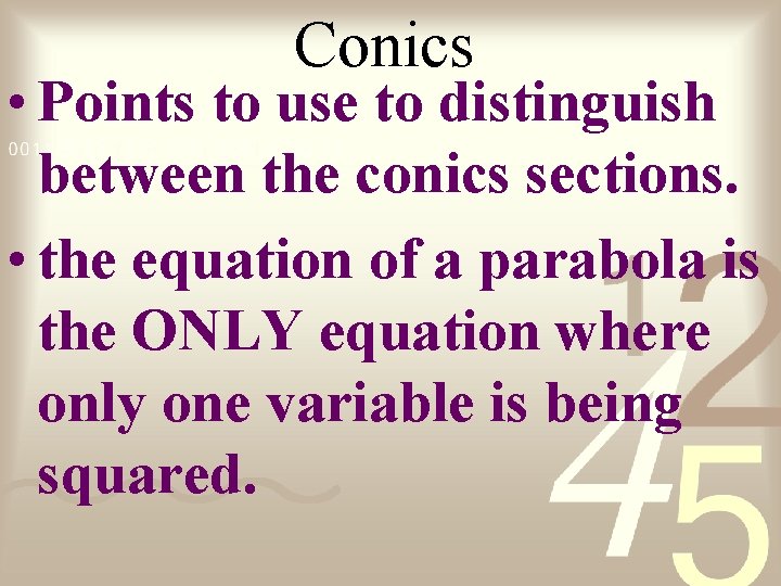 Conics • Points to use to distinguish between the conics sections. • the equation
