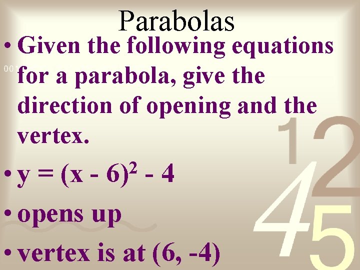 Parabolas • Given the following equations for a parabola, give the direction of opening
