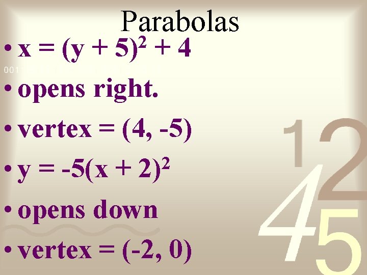 Parabolas • x = (y + +4 • opens right. • vertex = (4,