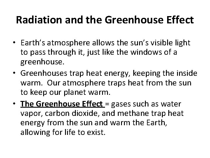 Radiation and the Greenhouse Effect • Earth’s atmosphere allows the sun’s visible light to