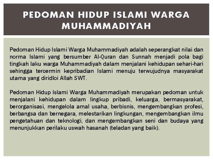 PEDOMAN HIDUP ISLAMI WARGA MUHAMMADIYAH Pedoman Hidup Islami Warga Muhammadiyah adalah seperangkat nilai dan