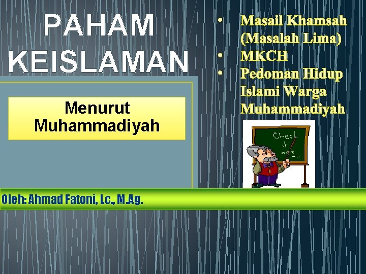 PAHAM KEISLAMAN Menurut Muhammadiyah Oleh: Ahmad Fatoni, Lc. , M. Ag. • • •