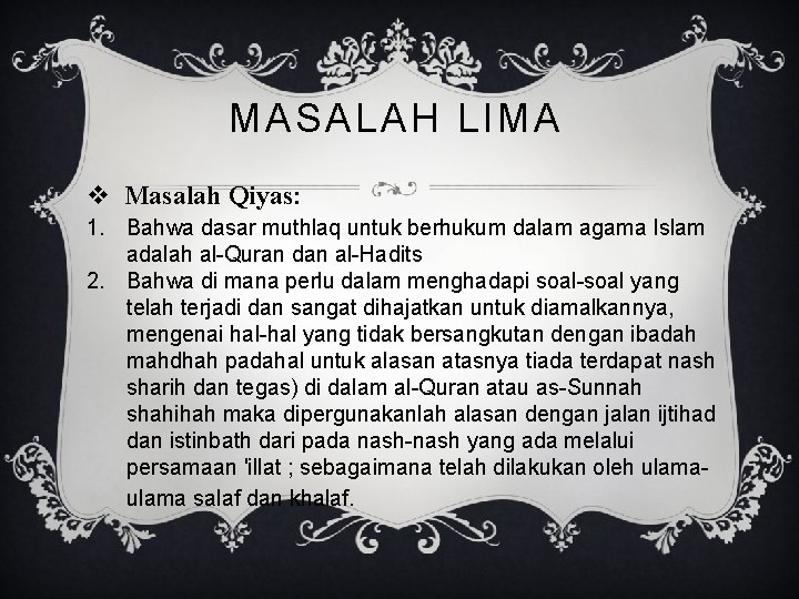 MASALAH LIMA v Masalah Qiyas: 1. Bahwa dasar muthlaq untuk berhukum dalam agama Islam