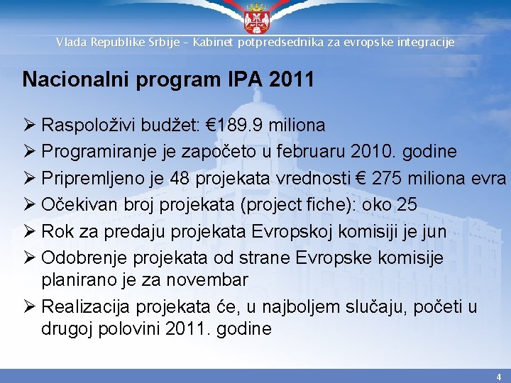 Vlada Republike Srbije – Kabinet potpredsednika za evropske integracije Nacionalni program IPA 2011 Ø