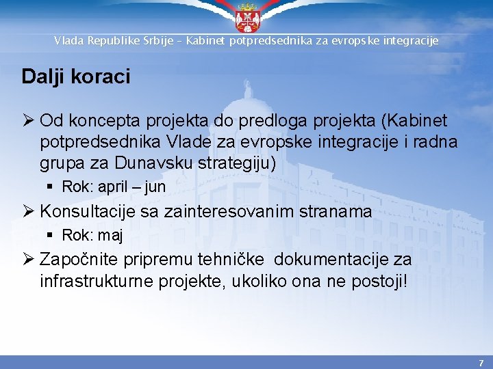 Vlada Republike Srbije – Kabinet potpredsednika za evropske integracije Dalji koraci Ø Od koncepta