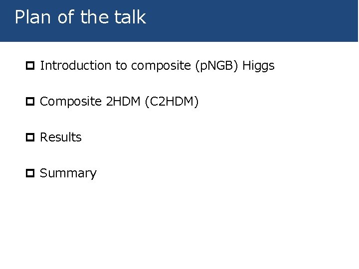 Plan of the talk p Introduction to composite (p. NGB) Higgs p Composite 2