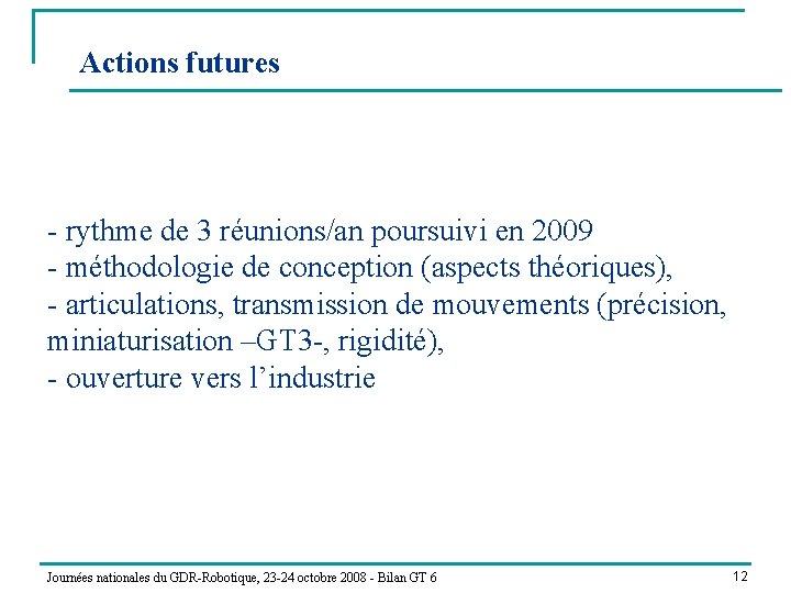 Actions futures - rythme de 3 réunions/an poursuivi en 2009 - méthodologie de conception