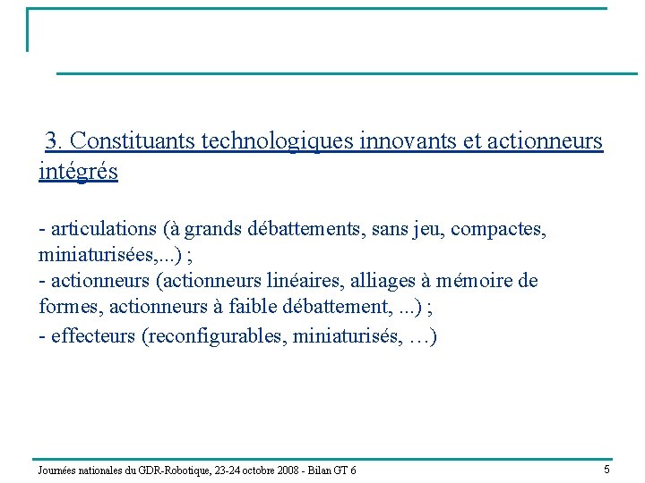 3. Constituants technologiques innovants et actionneurs intégrés - articulations (à grands débattements, sans jeu,