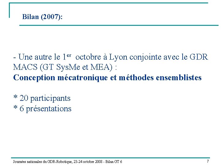 Bilan (2007): - Une autre le 1 er octobre à Lyon conjointe avec le