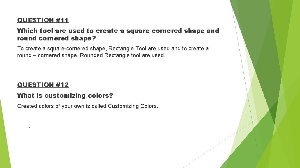 QUESTION #11 Which tool are used to create a square cornered shape and round
