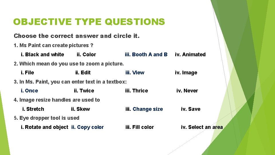OBJECTIVE TYPE QUESTIONS Choose the correct answer and circle it. 1. Ms Paint can