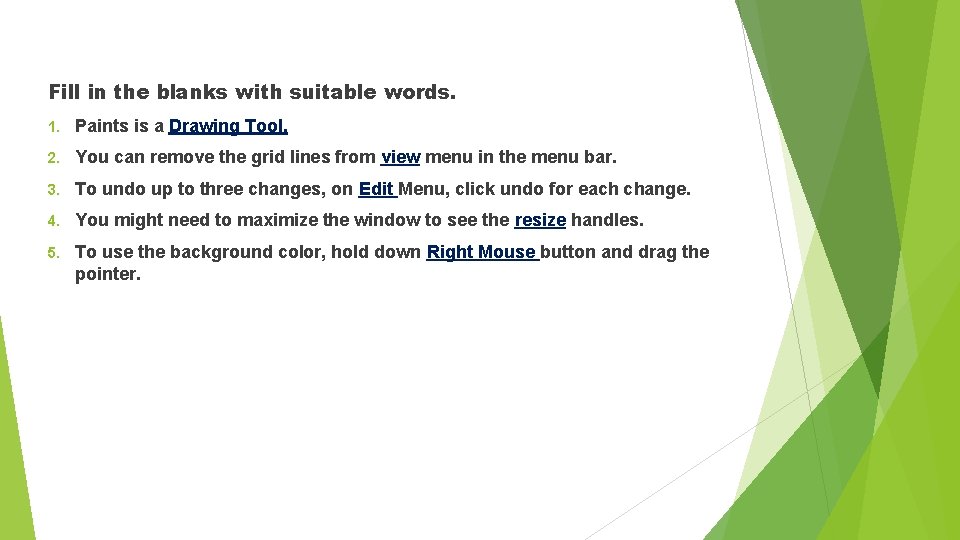 Fill in the blanks with suitable words. 1. Paints is a Drawing Tool. 2.