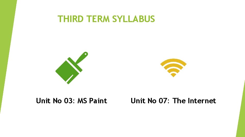 THIRD TERM SYLLABUS Unit No 03: MS Paint Unit No 07: The Internet 