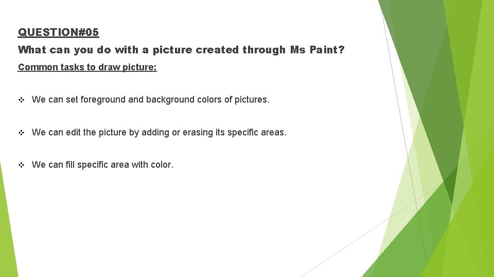 QUESTION#05 What can you do with a picture created through Ms Paint? Common tasks