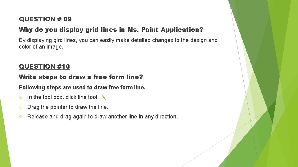 QUESTION # 09 Why do you display grid lines in Ms. Paint Application? By