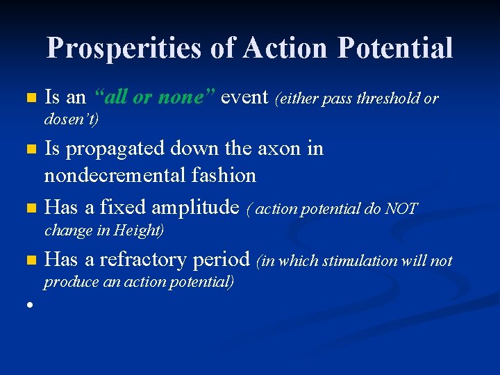 Prosperities of Action Potential n Is an “all or none” event (either pass threshold