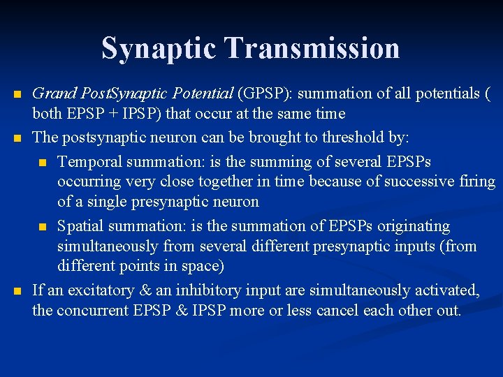 Synaptic Transmission n Grand Post. Synaptic Potential (GPSP): summation of all potentials ( both