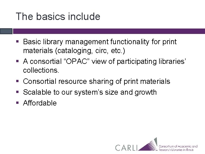 The basics include § Basic library management functionality for print materials (cataloging, circ, etc. The basics include § Basic library management functionality for print materials (cataloging, circ, etc.
