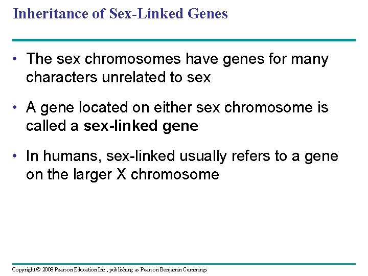Inheritance of Sex-Linked Genes • The sex chromosomes have genes for many characters unrelated