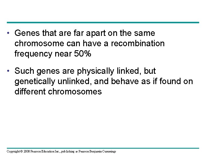  • Genes that are far apart on the same chromosome can have a