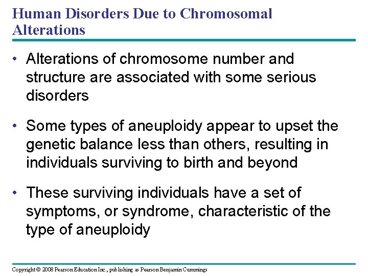 Human Disorders Due to Chromosomal Alterations • Alterations of chromosome number and structure associated