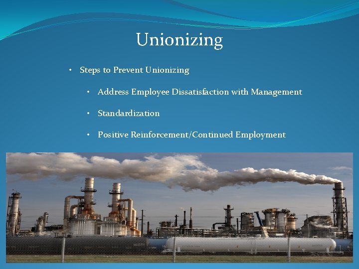 Unionizing • Steps to Prevent Unionizing • Address Employee Dissatisfaction with Management • Standardization