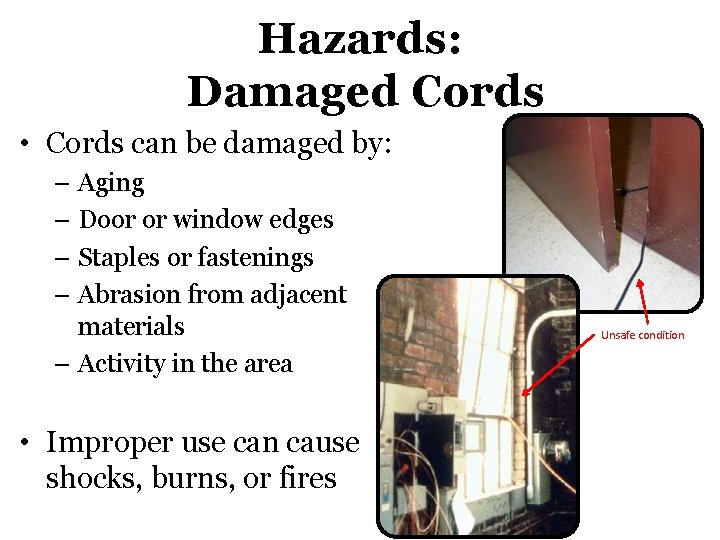 Hazards: Damaged Cords • Cords can be damaged by: – Aging – Door or