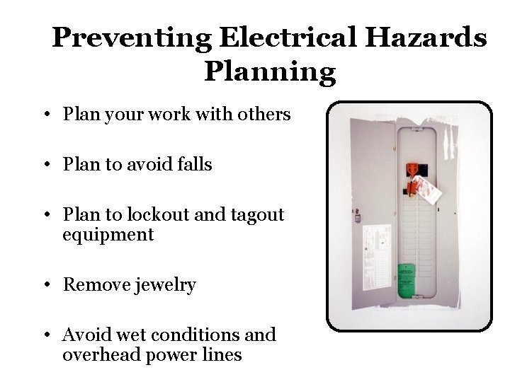 Preventing Electrical Hazards Planning • Plan your work with others • Plan to avoid