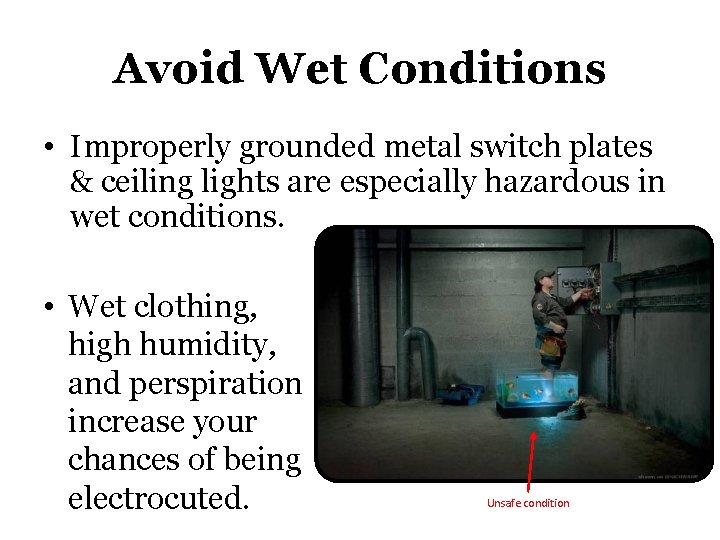 Avoid Wet Conditions • Improperly grounded metal switch plates & ceiling lights are especially